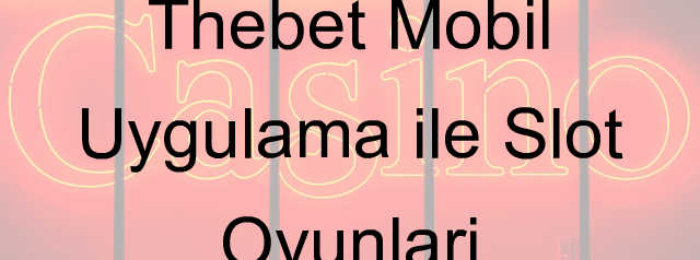 Thebet mobil uygulama