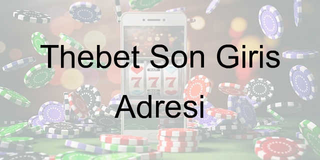 Thebet son giriş